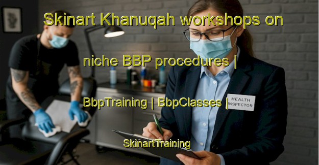 Skinart Khanuqah workshops on niche BBP procedures | BbpTraining | BbpClasses | SkinartTraining-Saudi Arabia